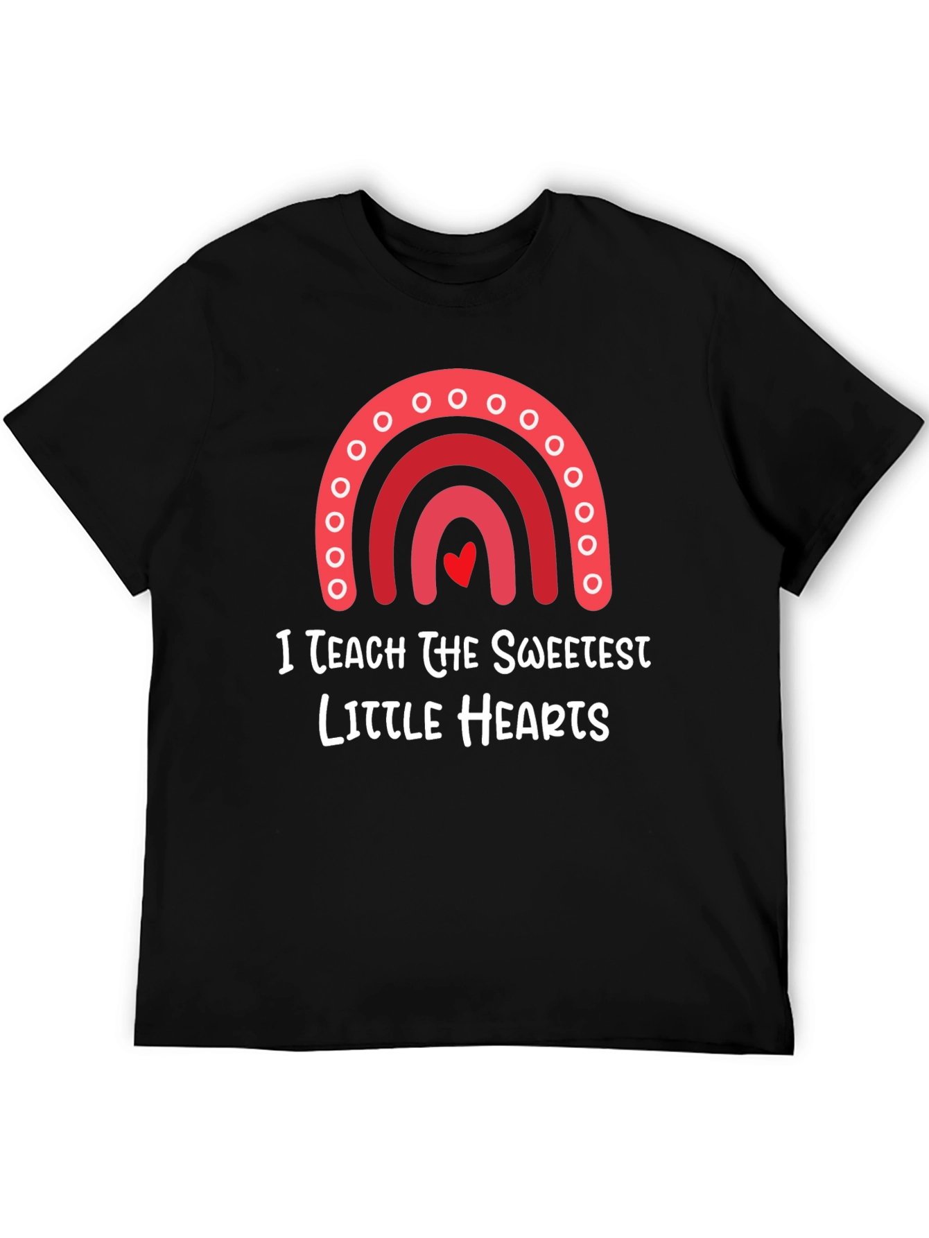 I Teach The Sweetest Hearts T-Shirt