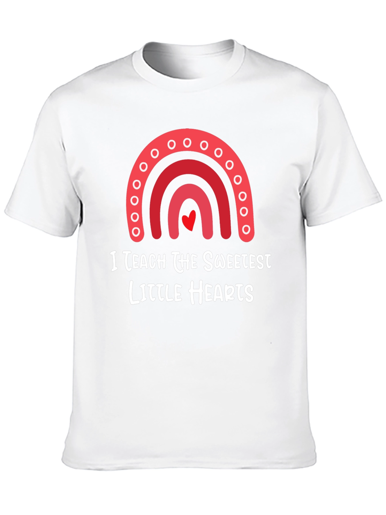 I Teach The Sweetest Hearts T-Shirt