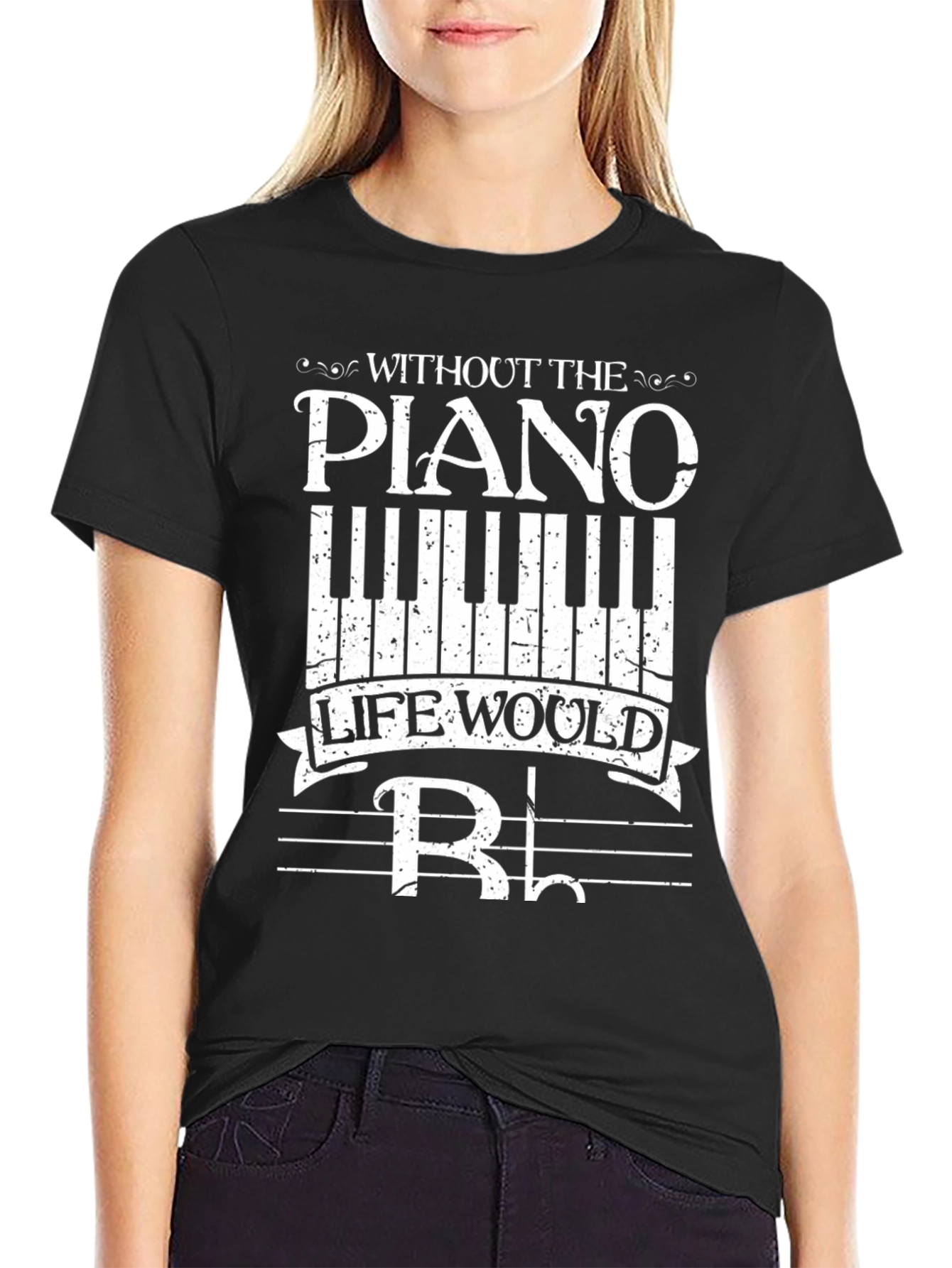 Piano Music Lover Tee: Without the Piano Life Would B Flat