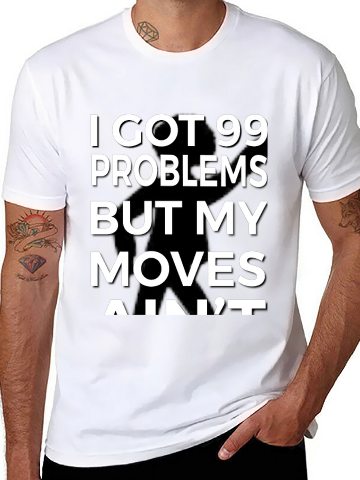99 Problems But My Moves Aint T-Shirt