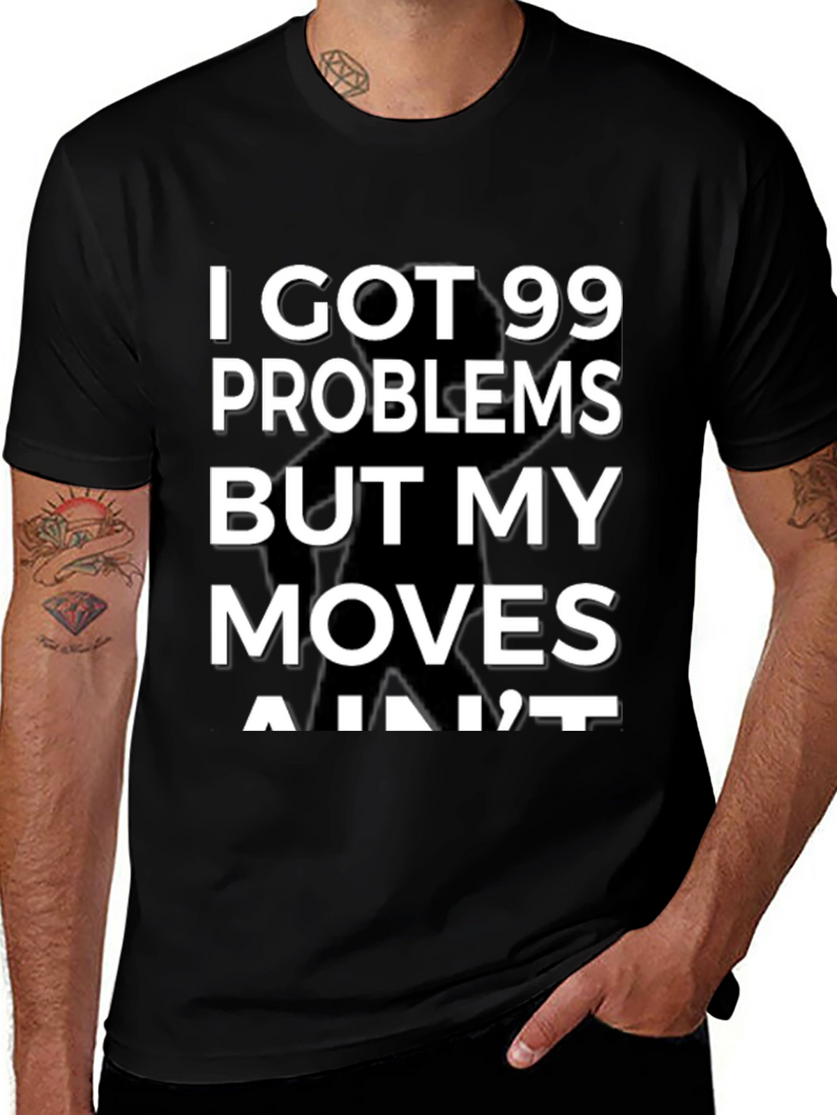 99 Problems But My Moves Aint T-Shirt