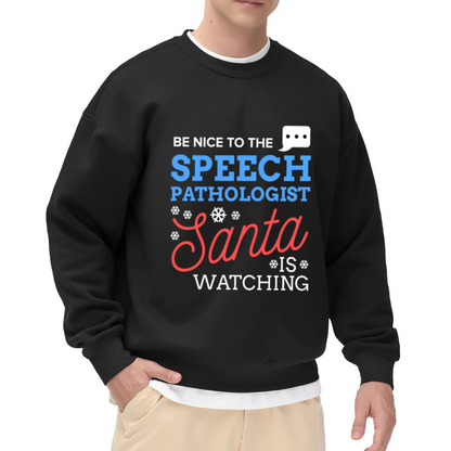 Be Nice To The Speech Pathologist Santa Is Watching Crewneck Sweatshirt | Funny SLP Christmas Pullover, Snowflake Lettering Graphic Top, Holiday Gift