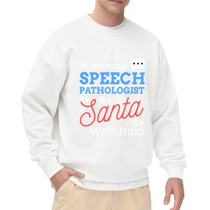 Be Nice To The Speech Pathologist Santa Is Watching Crewneck Sweatshirt | Funny SLP Christmas Pullover, Snowflake Lettering Graphic Top, Holiday Gift