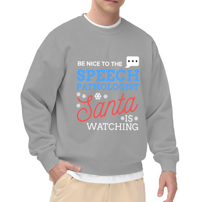 Be Nice To The Speech Pathologist Santa Is Watching Crewneck Sweatshirt | Funny SLP Christmas Pullover, Snowflake Lettering Graphic Top, Holiday Gift