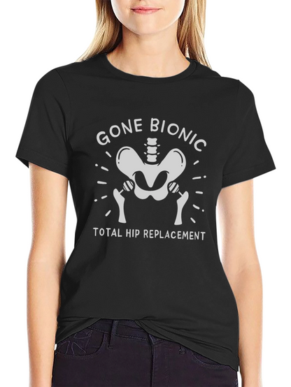 Gone Bionic Total Hip Replacement T-Shirt