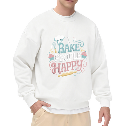 I BAKE PEOPLE HAPPY Crewneck Sweatshirt for Home Bakers and Sweet Treat Lovers
