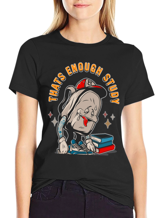 Thats Enough Study T-Shirt