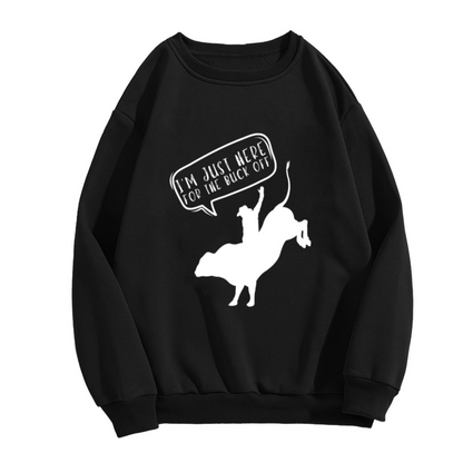 I'm Just Here For The Buck Off Rodeo Bull Rider Crewneck Sweatshirt | Funny Western Cowboy Pullover, Bull Riding Gift