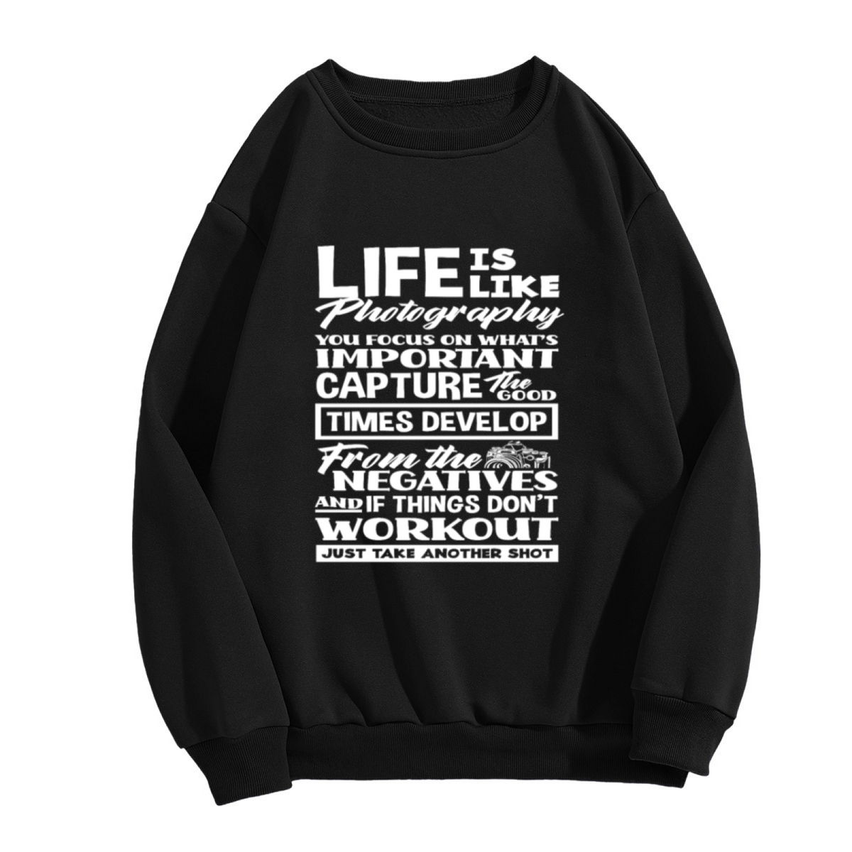 Life Is Like Photography - Capture The Good Times Crewneck Sweatshirt for Photography Lovers and Camera Enthusiasts