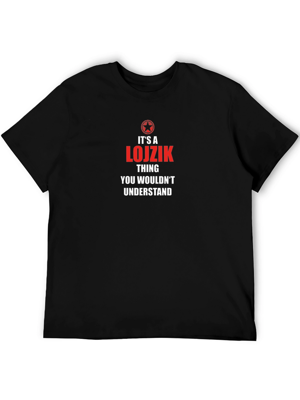 Its a Lojzik Thing T-Shirt