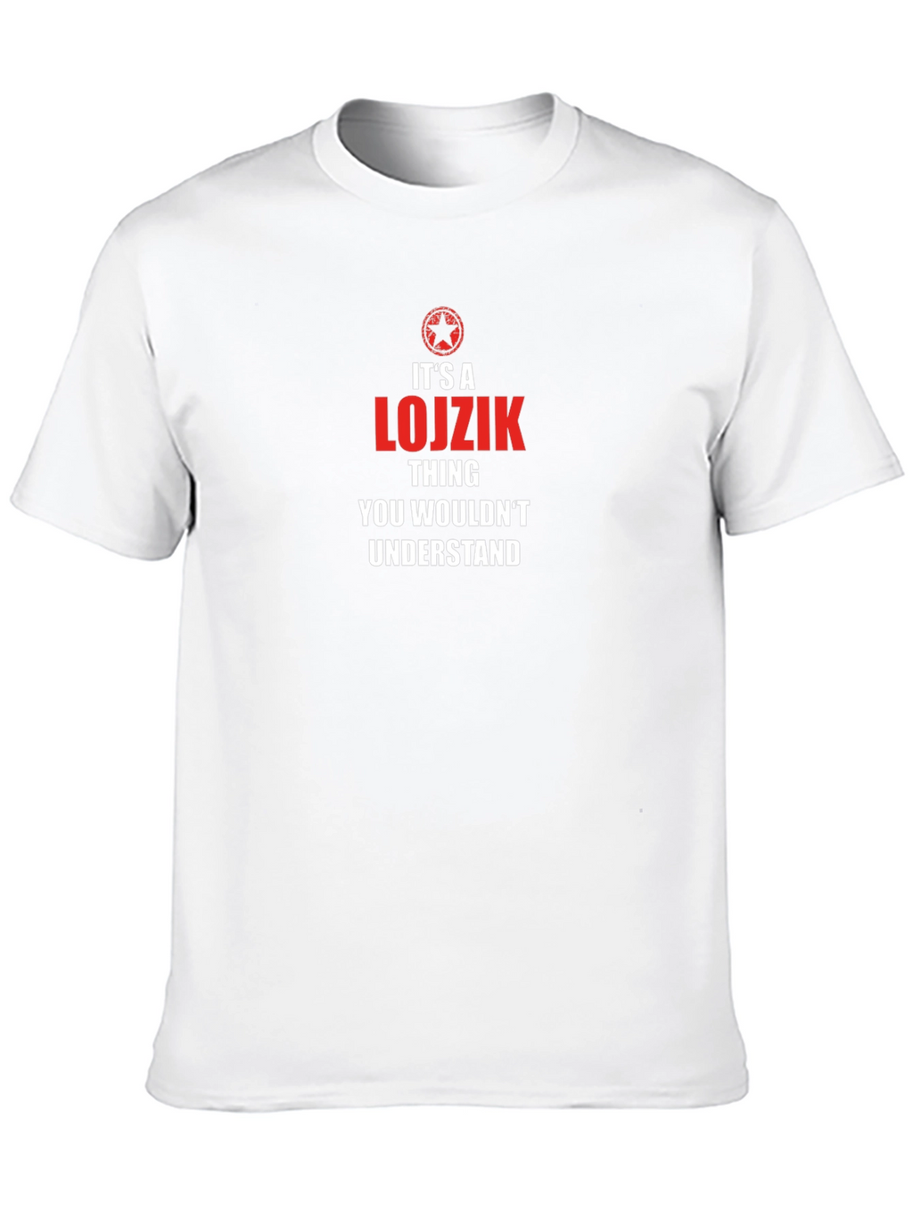 Its a Lojzik Thing T-Shirt