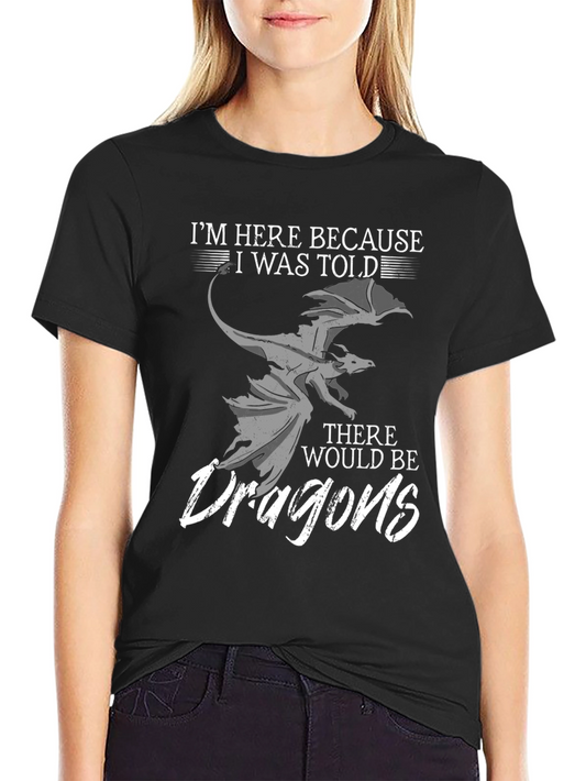 Dragon Graphic Tee - Im Here Because I Was Told