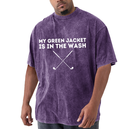 My Green Jacket Is In The Wash Funny Golf T-Shirt