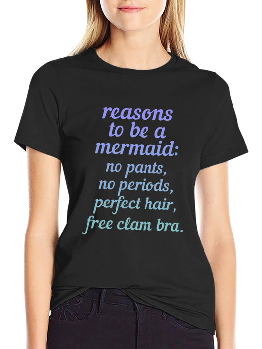 Reasons to be a Mermaid T-Shirt - No Pants No Periods!