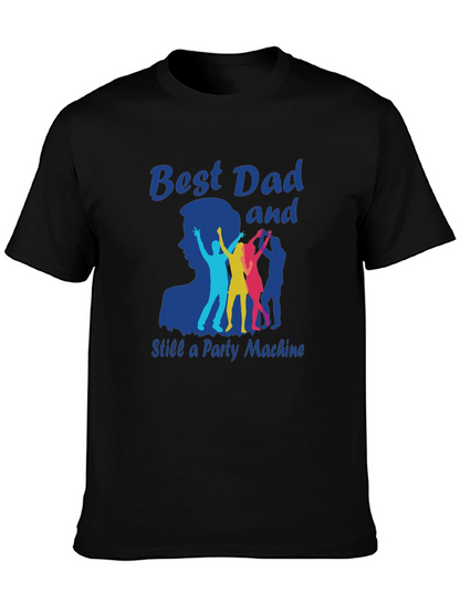 Best Dad and Still a Party Machine T-Shirt