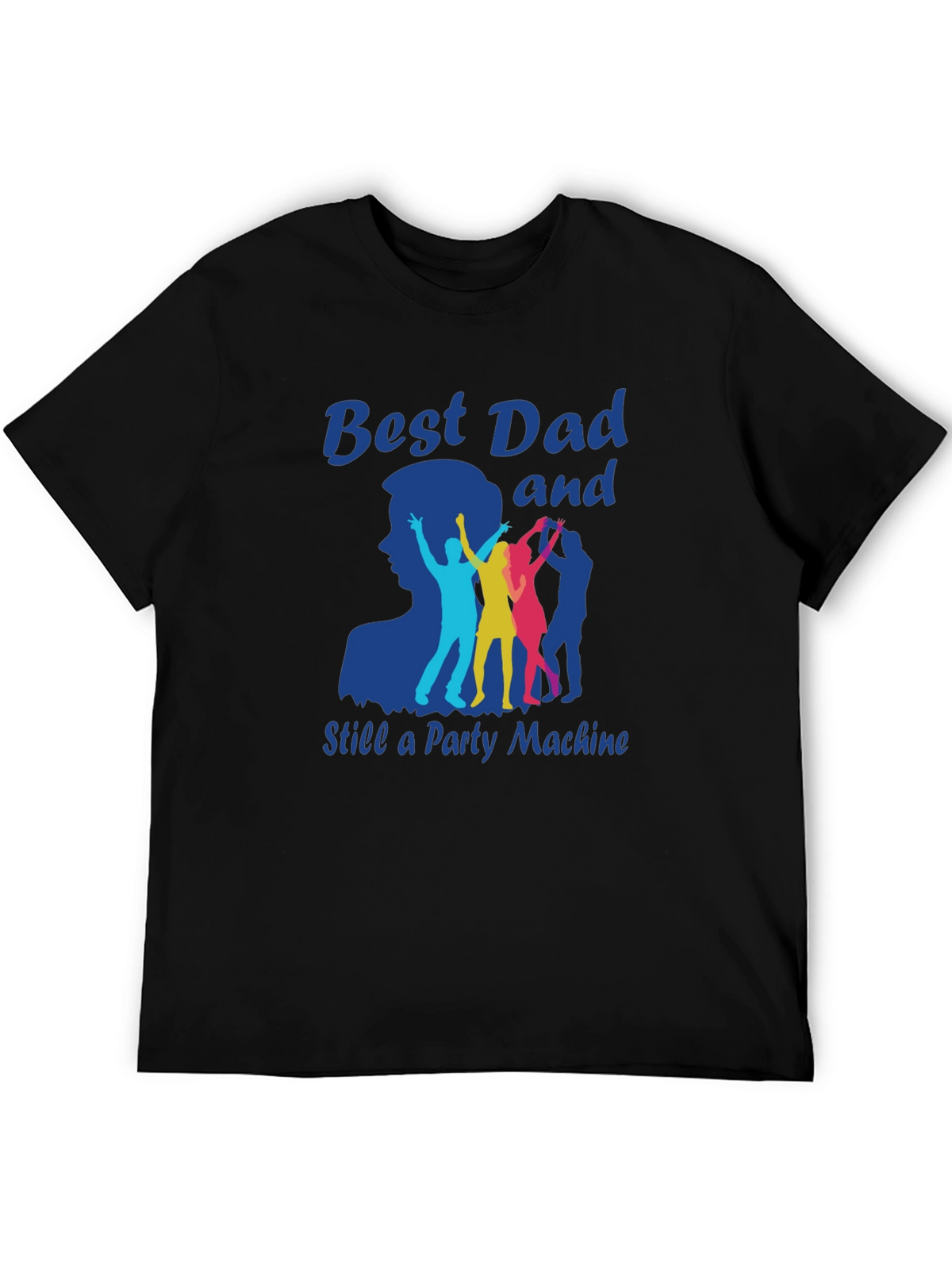 Best Dad and Still a Party Machine T-Shirt