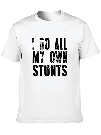I Do All My Own Stunts Graphic T-Shirt