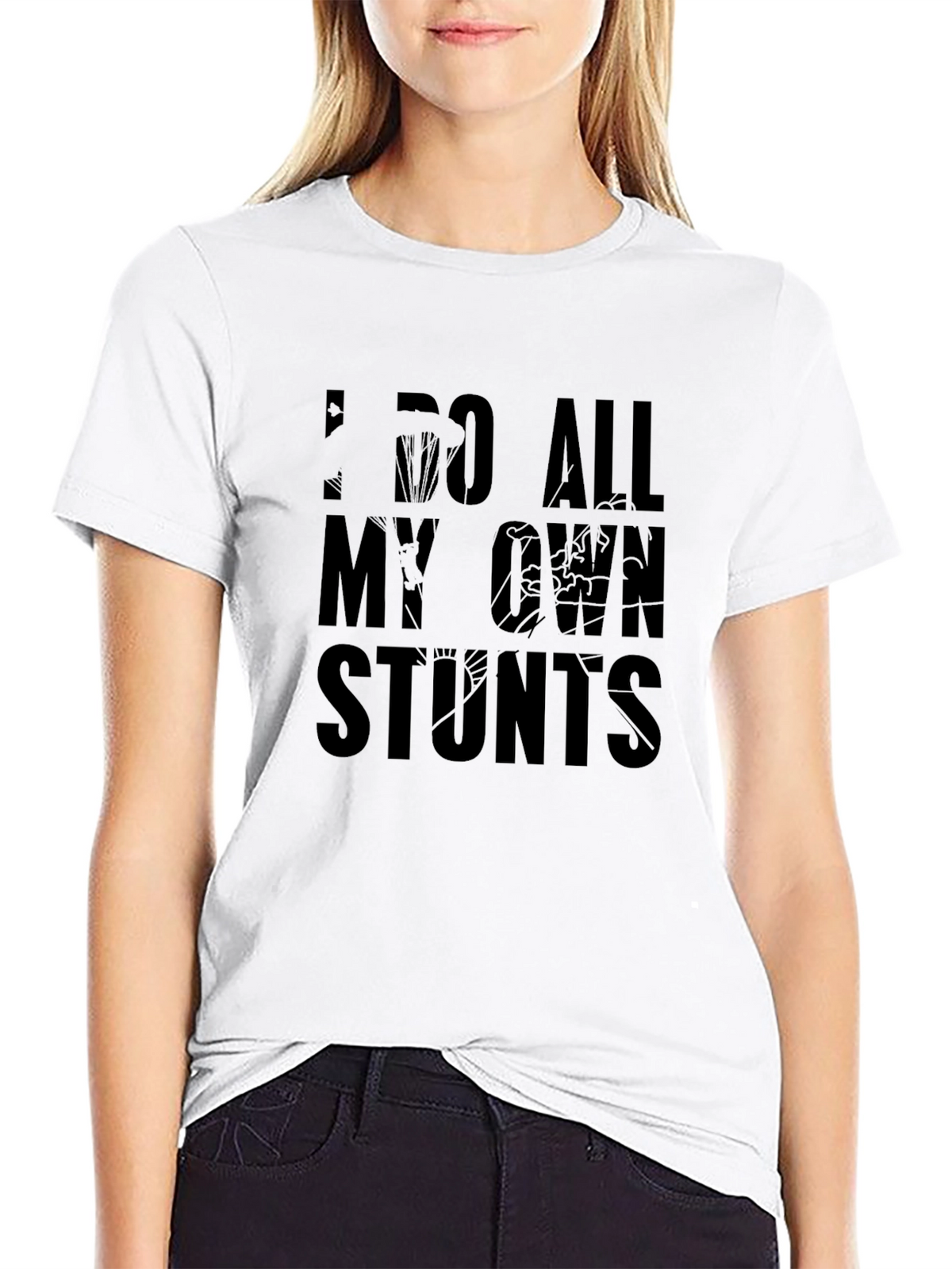 I Do All My Own Stunts Graphic T-Shirt