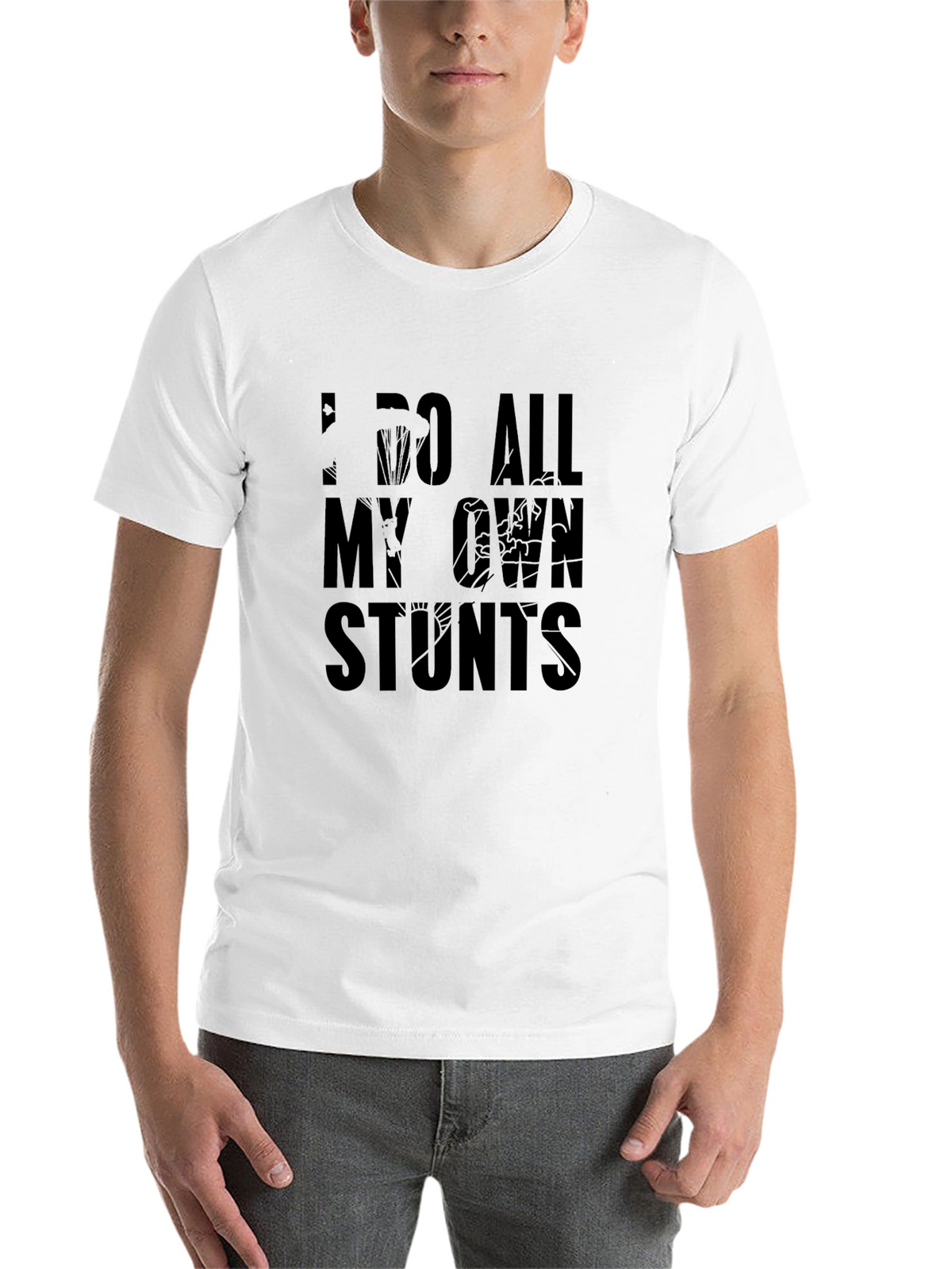 I Do All My Own Stunts Graphic T-Shirt