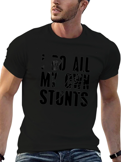 I Do All My Own Stunts Graphic T-Shirt