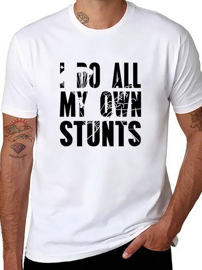 I Do All My Own Stunts Graphic T-Shirt