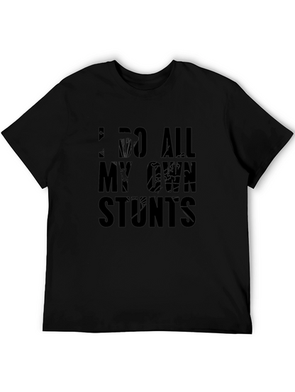I Do All My Own Stunts Graphic T-Shirt