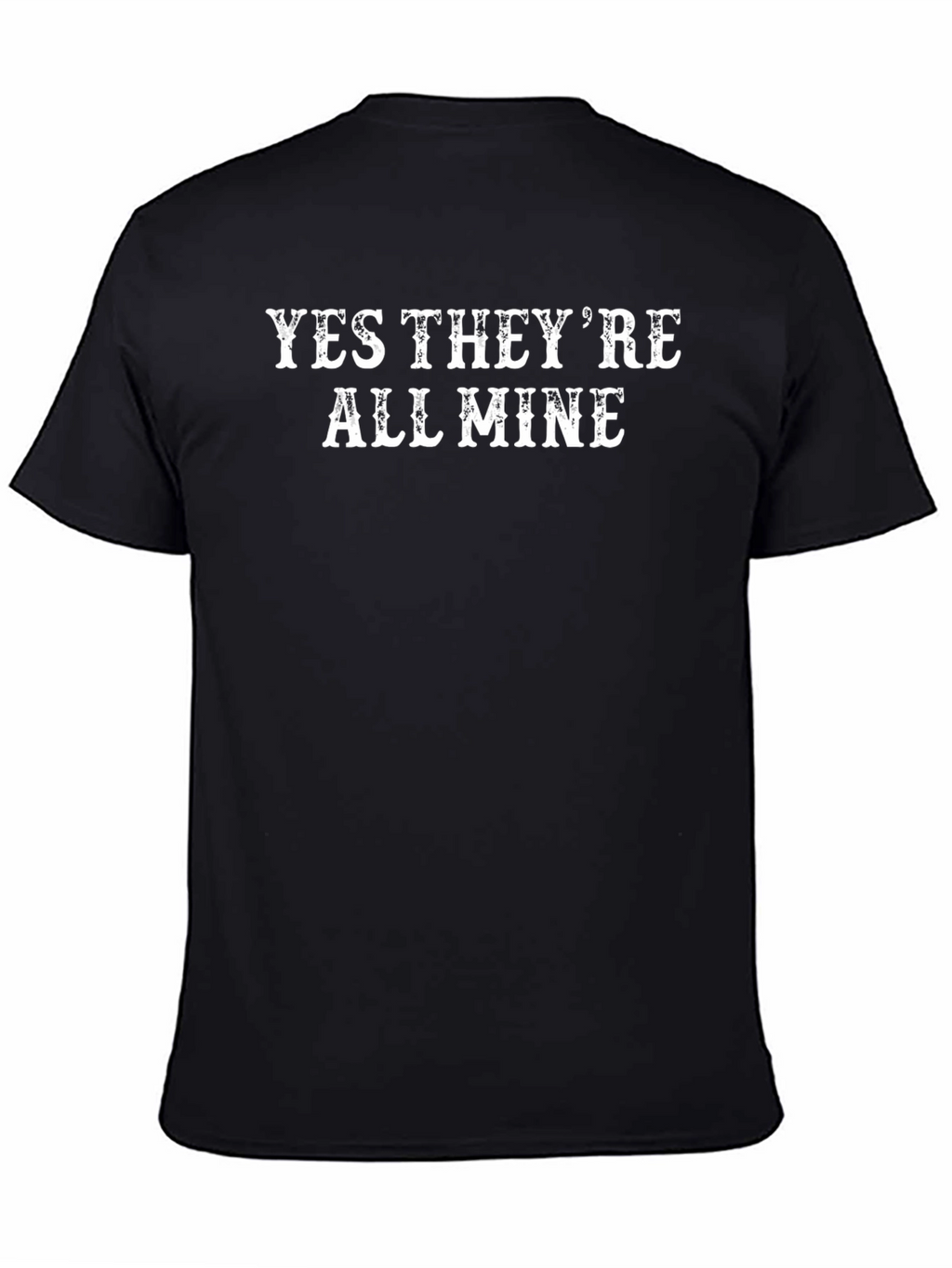 Yes Theyre All Mine Mens Black T-Shirt