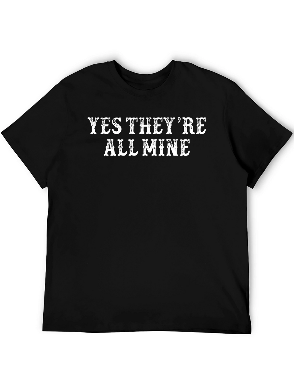 Yes Theyre All Mine Mens Black T-Shirt