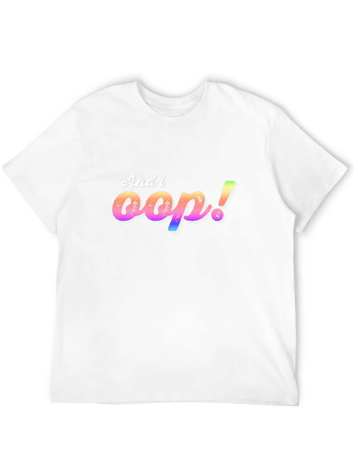And I Oop! T-Shirt