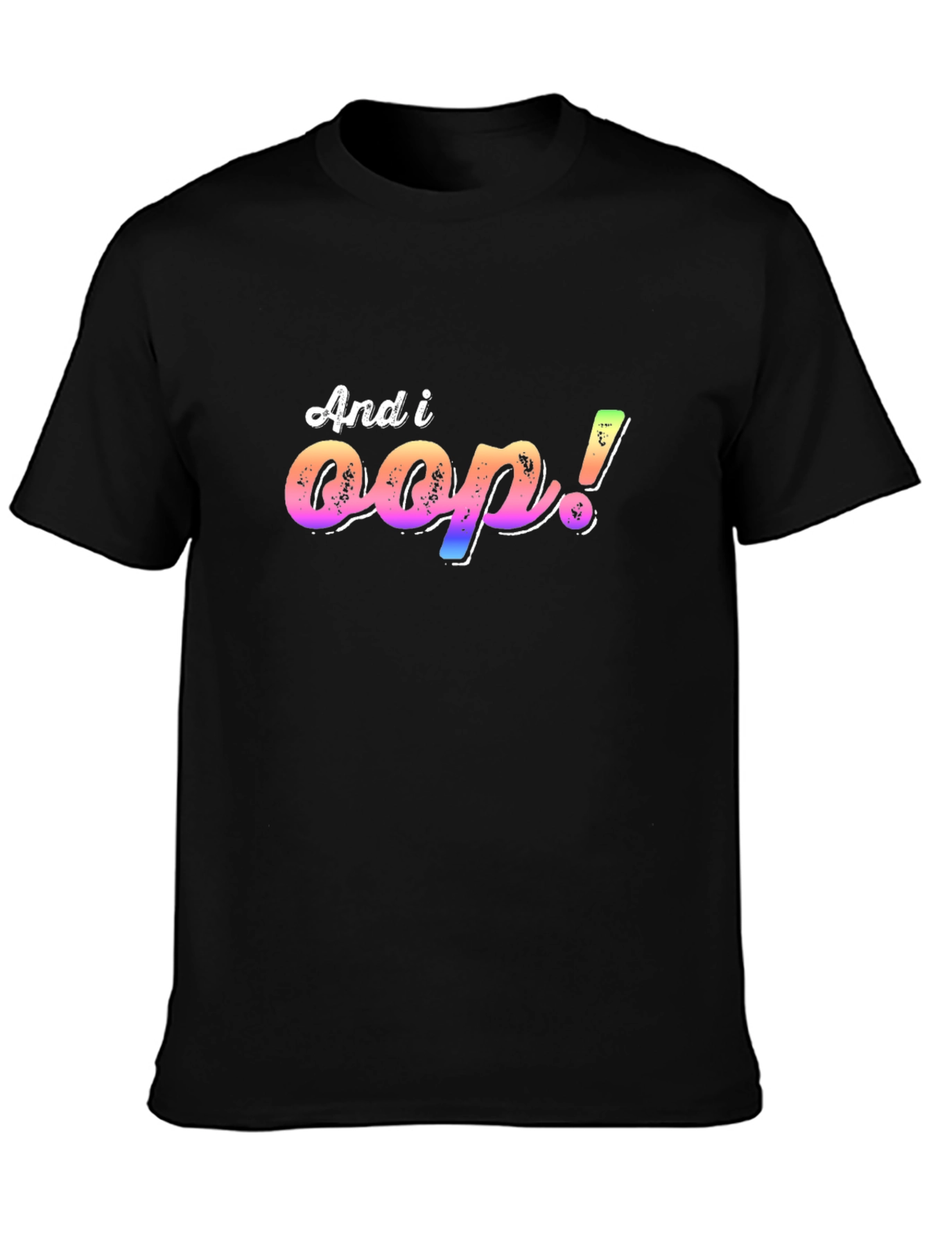 And I Oop! T-Shirt
