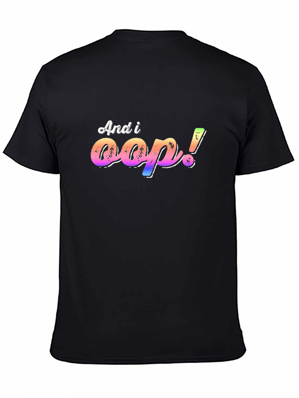 And I Oop! T-Shirt