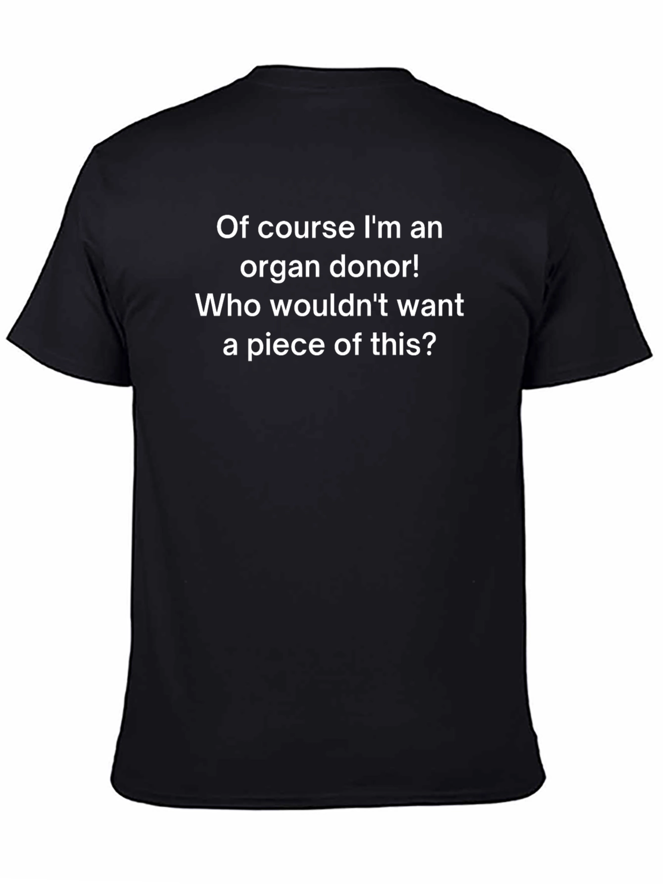Funny Organ Donor T-Shirt - Of Course Im An Organ Donor