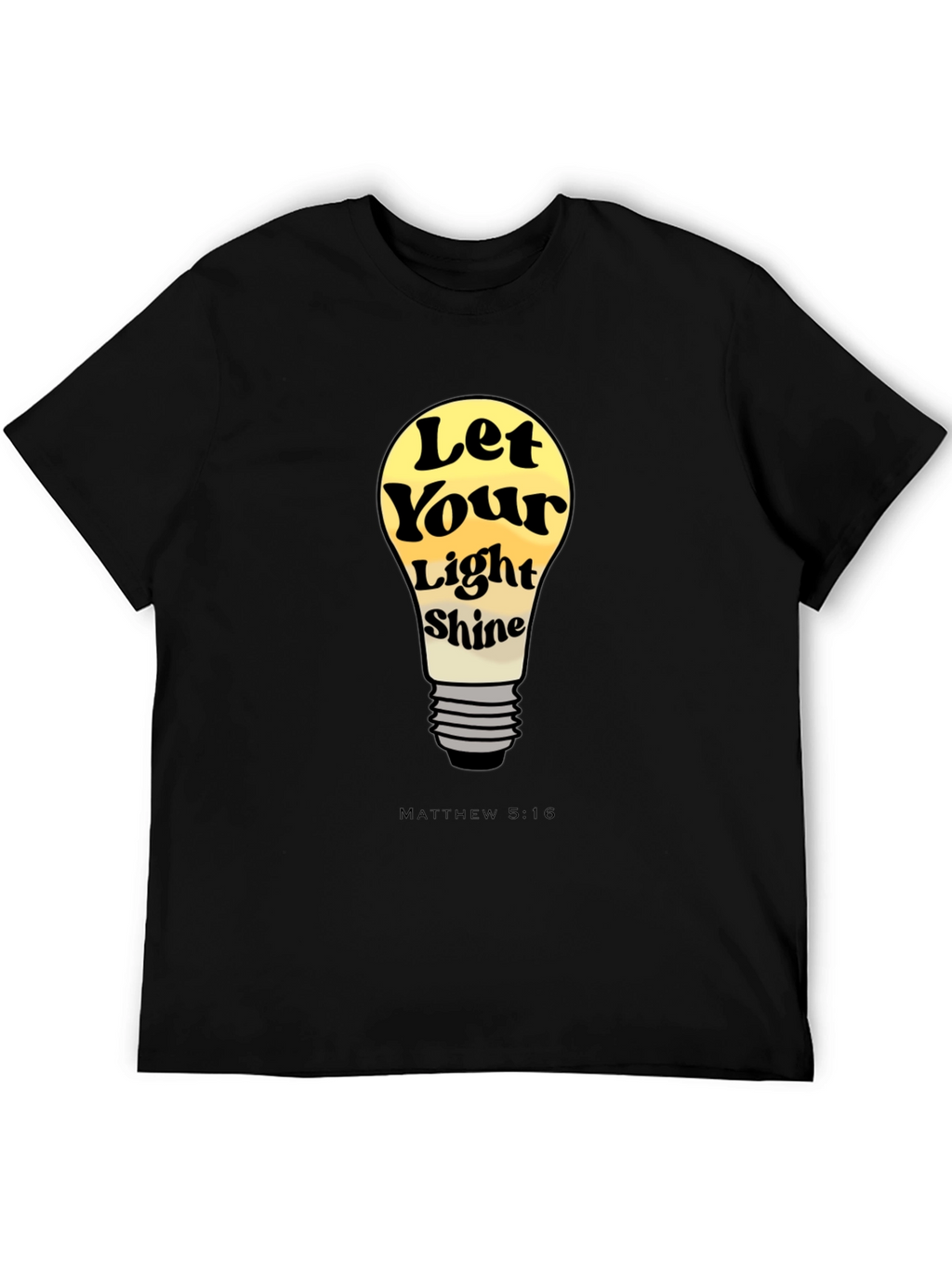 Let Your Light Shine T-Shirt - Matthew 5:16