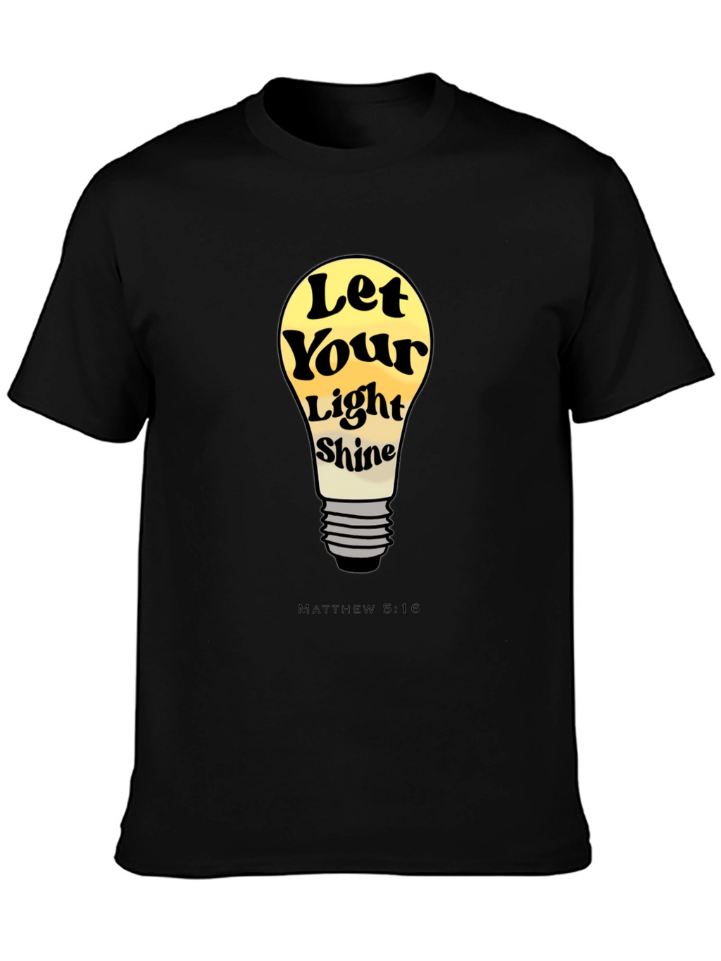 Let Your Light Shine T-Shirt - Matthew 5:16