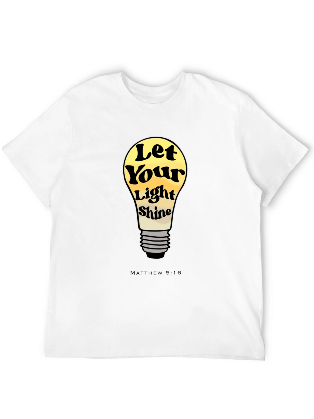 Let Your Light Shine T-Shirt - Matthew 5:16