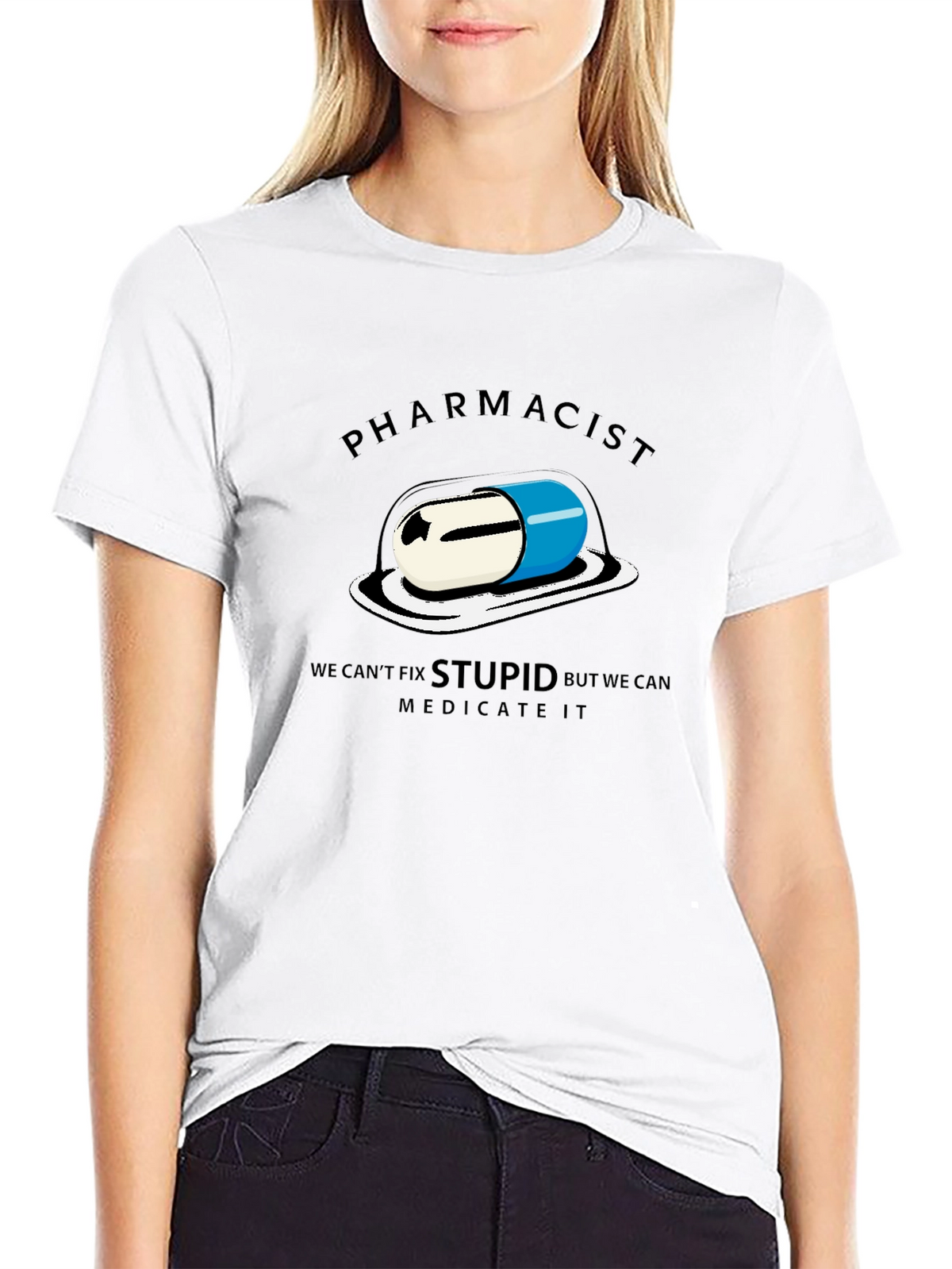 Pharmacist - We Can Medicate Stupid T-Shirt