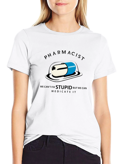 Pharmacist - We Can Medicate Stupid T-Shirt