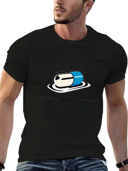 Pharmacist - We Can Medicate Stupid T-Shirt
