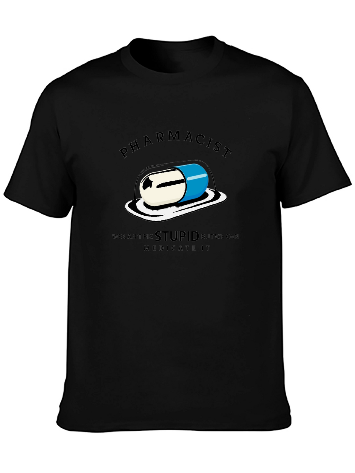 Pharmacist - We Can Medicate Stupid T-Shirt