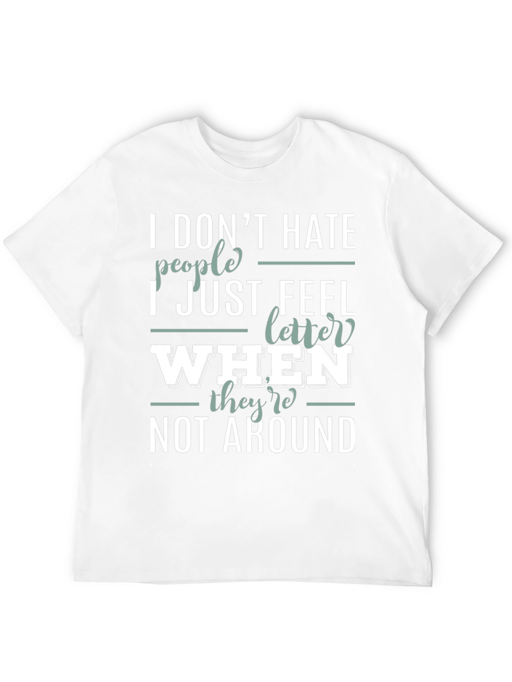 Funny Sarcastic Introvert T-Shirt - I Dont Hate People