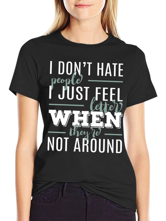 Funny Sarcastic Introvert T-Shirt - I Dont Hate People