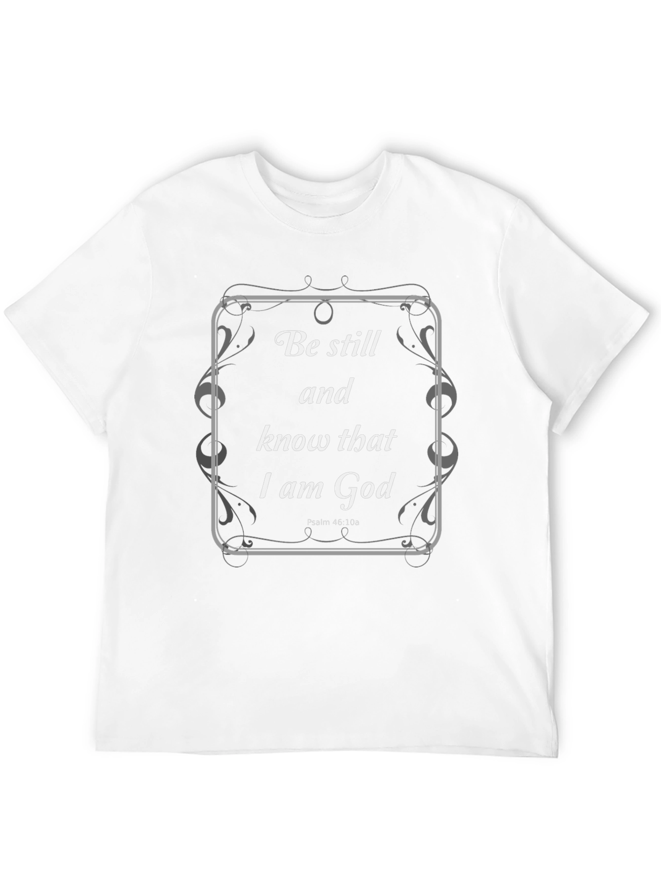 Be Still and Know T-Shirt