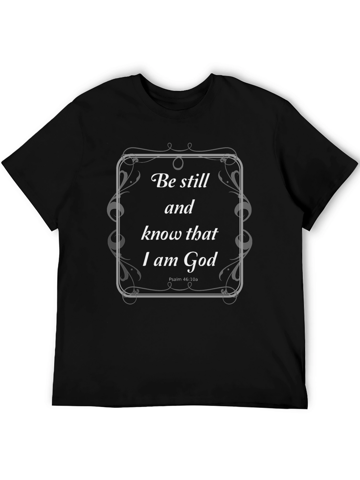 Be Still and Know T-Shirt