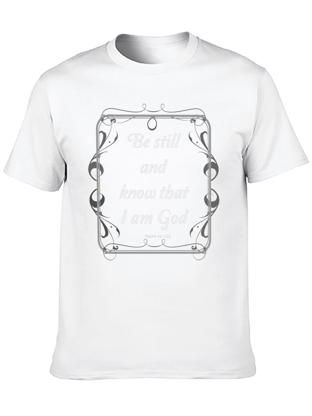 Be Still and Know T-Shirt