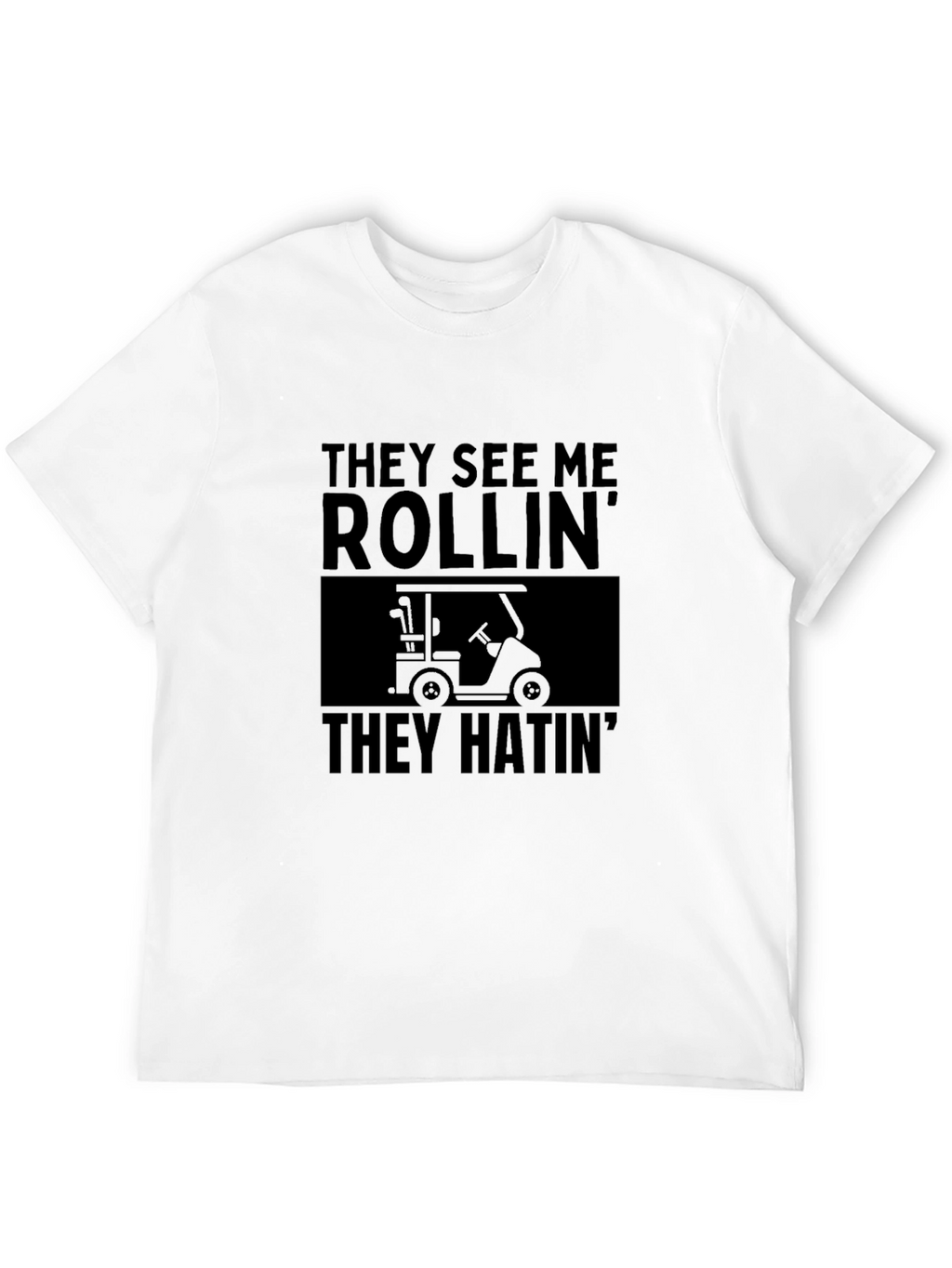 They See Me Rollin Funny Golf T-Shirt