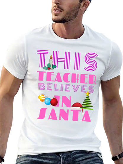 Teacher Believes in Santa T-Shirt Christmas Holiday