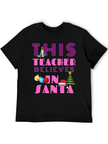 Teacher Believes in Santa T-Shirt Christmas Holiday