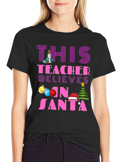 Teacher Believes in Santa T-Shirt Christmas Holiday