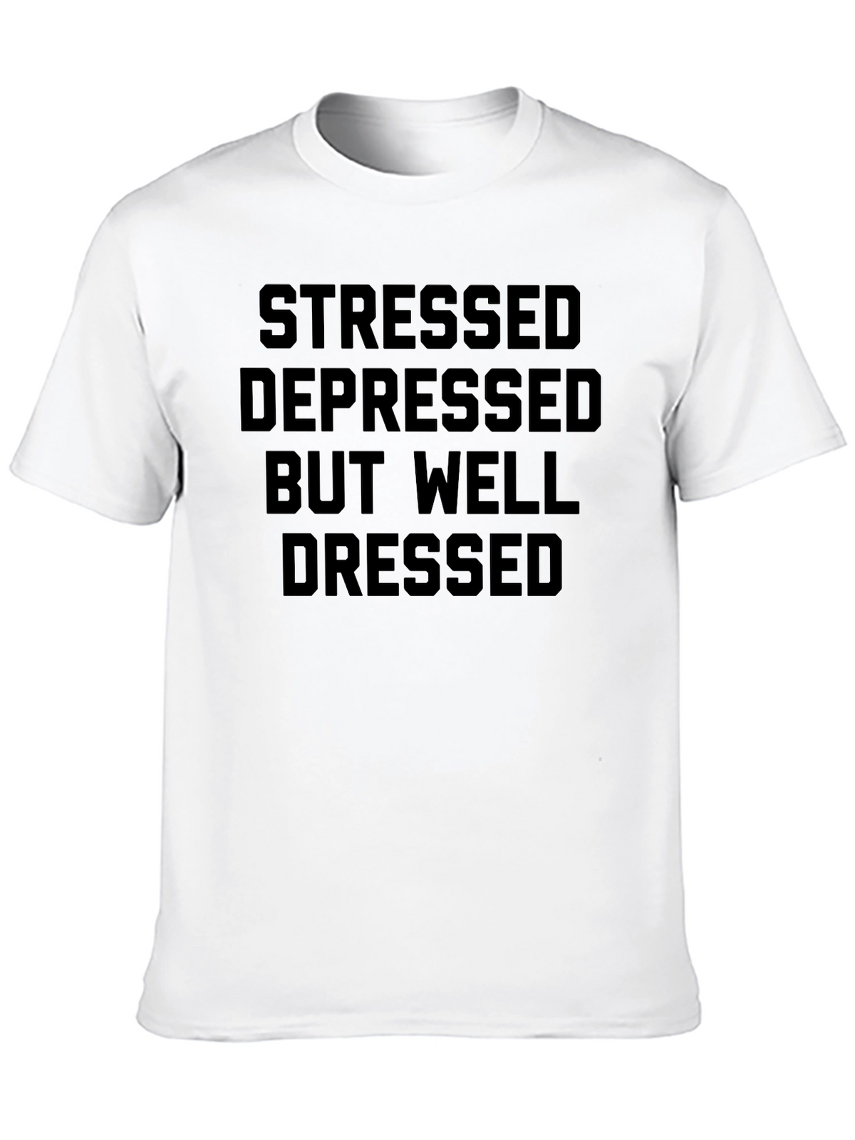 Stressed Depressed Well Dressed Black T-Shirt
