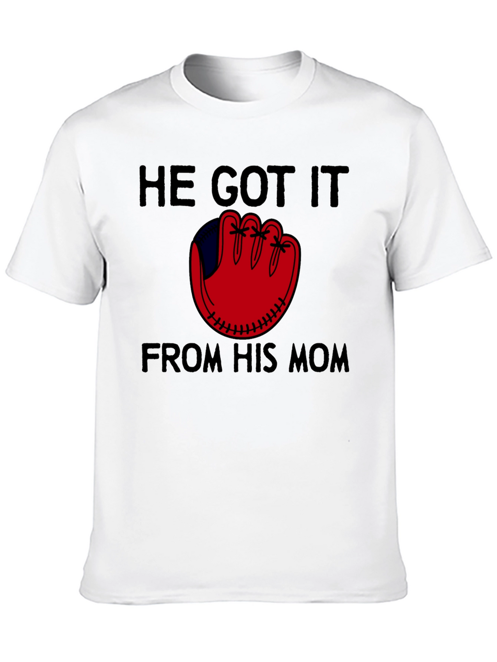 He Got It From His Mom Baseball T-Shirt